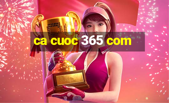 ca cuoc 365 com