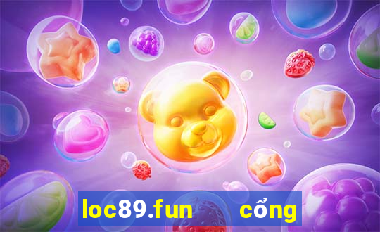 loc89.fun   cổng game quốc tế