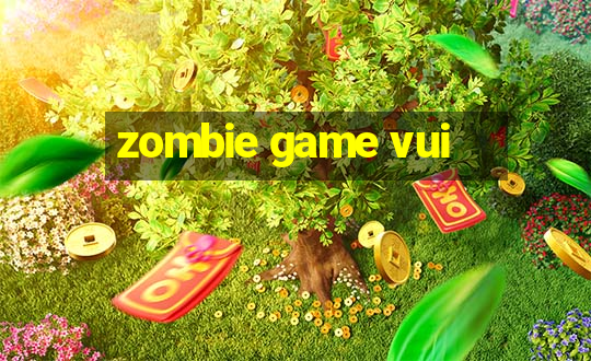 zombie game vui