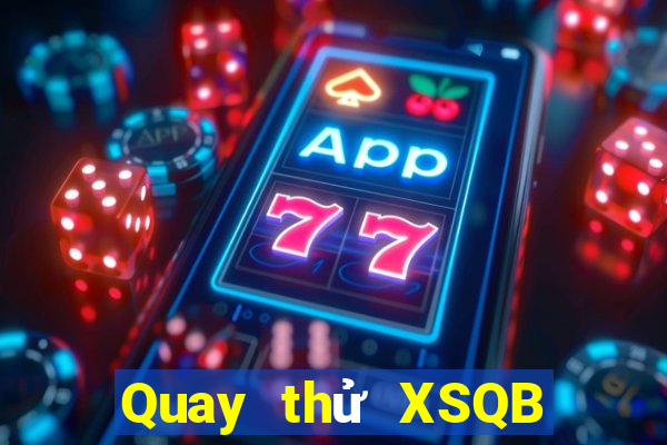 Quay thử XSQB Thứ 6