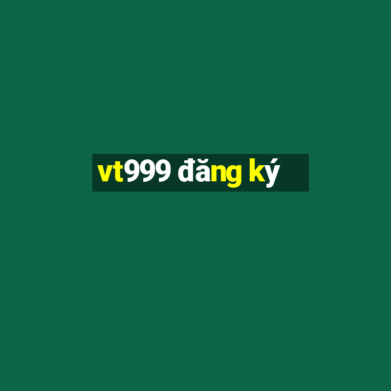 vt999 đăng ký