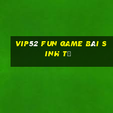 Vip52 Fun Game Bài Sinh Tử