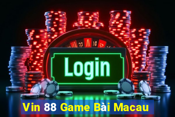 Vin 88 Game Bài Macau