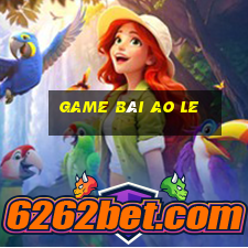 game bài Ao Le