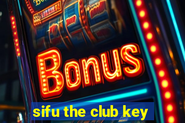 sifu the club key