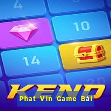 Phat Vin Game Bài Online Miễn Phí