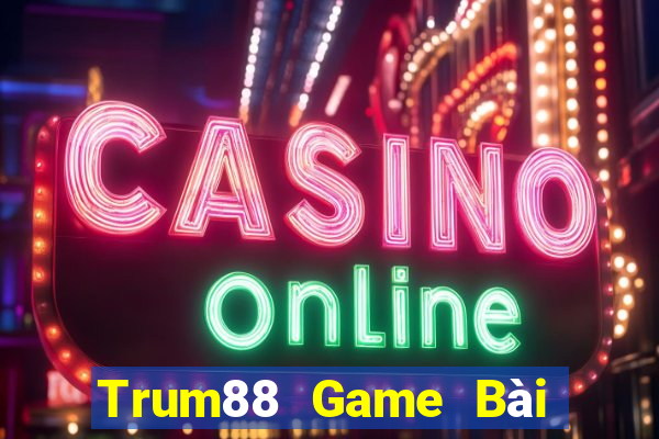 Trum88 Game Bài Hay Nhất Hiện Nay