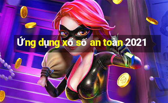 Ứng dụng xổ số an toàn 2021