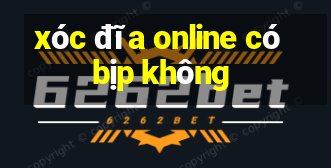 xóc đĩa online có bịp không