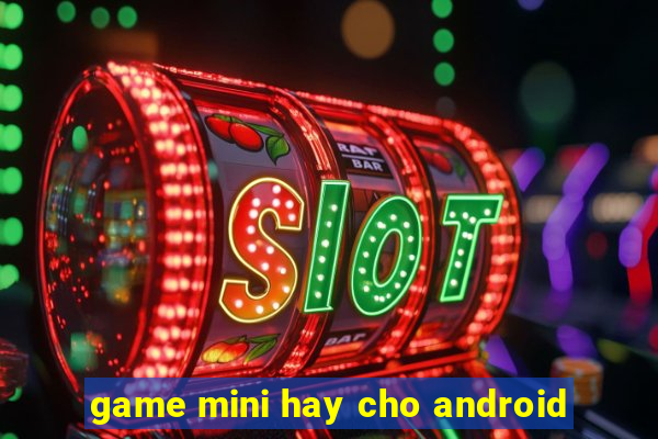 game mini hay cho android