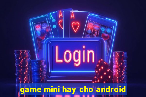 game mini hay cho android