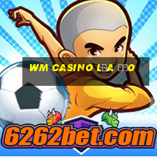 wm casino lừa đảo