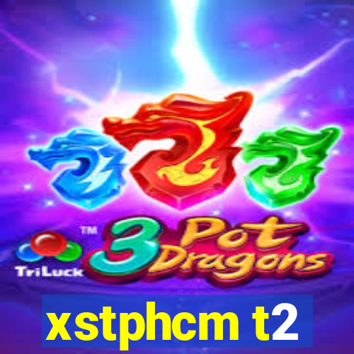 xstphcm t2