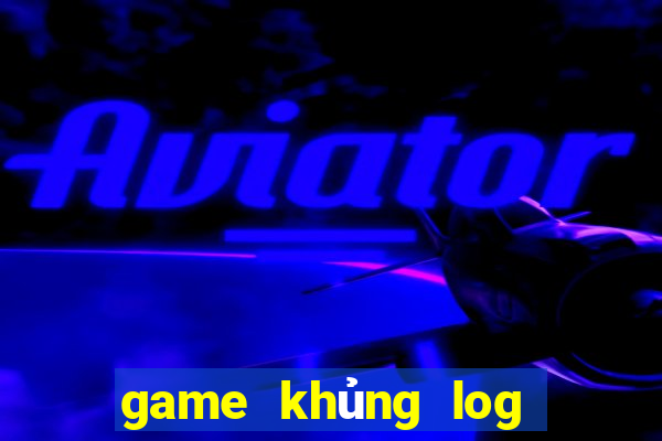 game khủng log chiến đấu