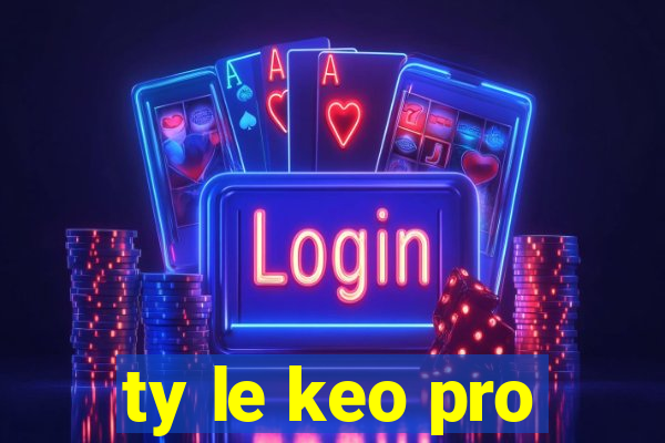 ty le keo pro