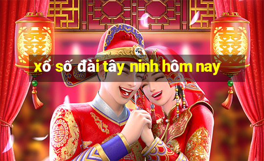 xổ số đài tây ninh hôm nay