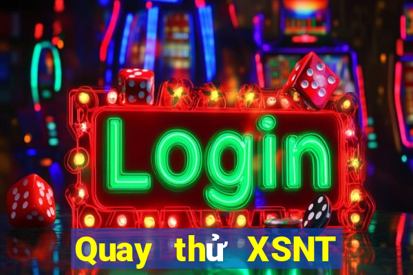 Quay thử XSNT ngày 31