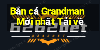 Bắn cá Grandman Mới nhất Tải về