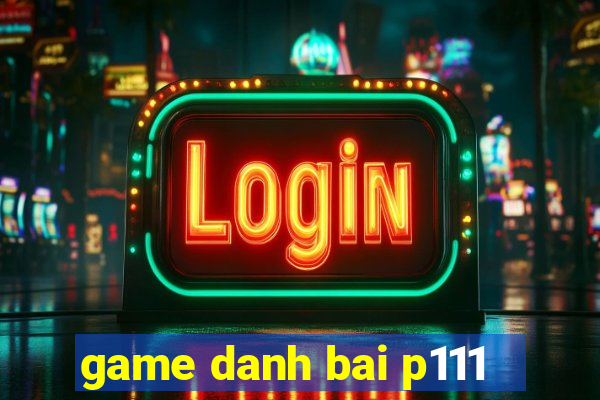 game danh bai p111