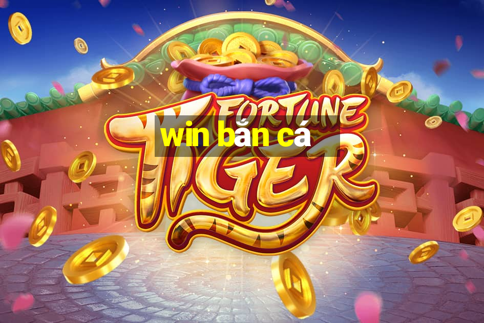 win bắn cá