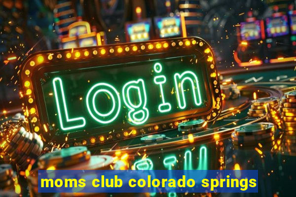 moms club colorado springs