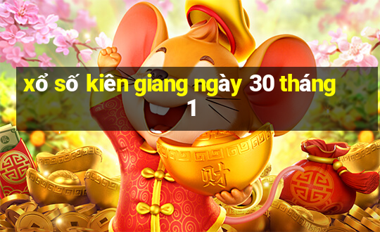 xổ số kiên giang ngày 30 tháng 1