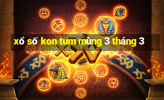 xổ số kon tum mùng 3 tháng 3