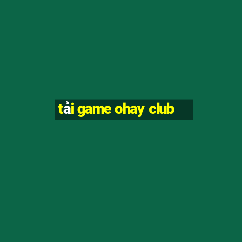 tai game ohay club