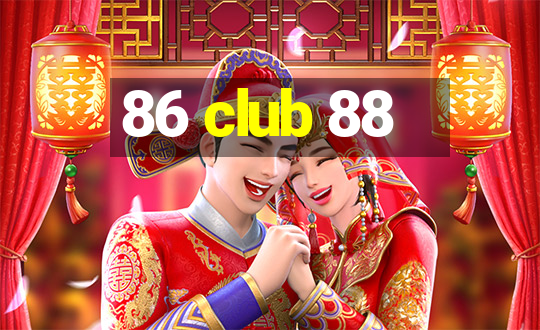 86 club 88