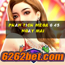 Phân tích MEGA 6 45 Ngày mai