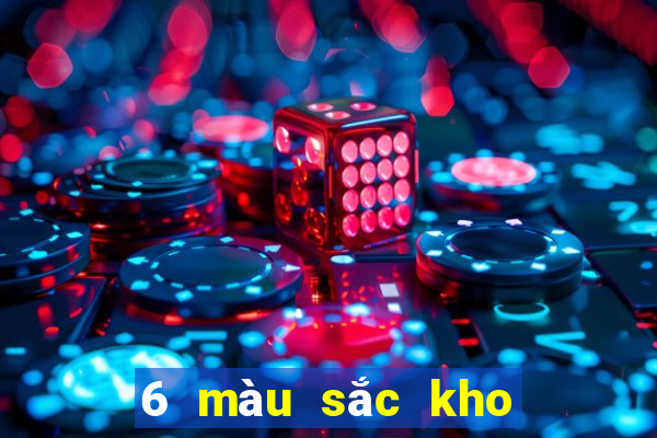 6 màu sắc kho bảo điển