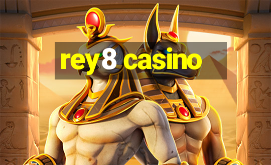 rey8 casino