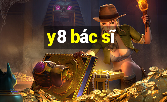 y8 bác sĩ