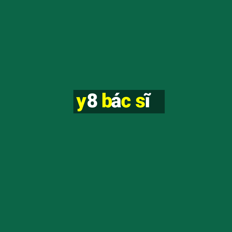 y8 bác sĩ