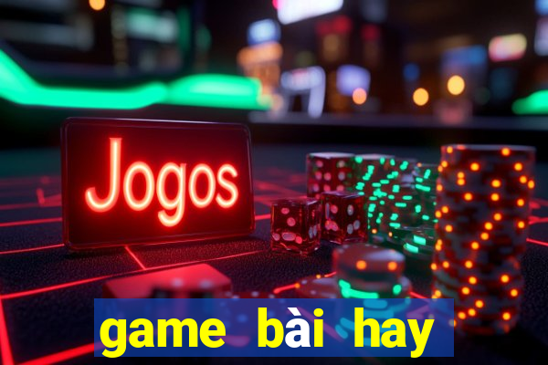 game bài hay nhất 2021