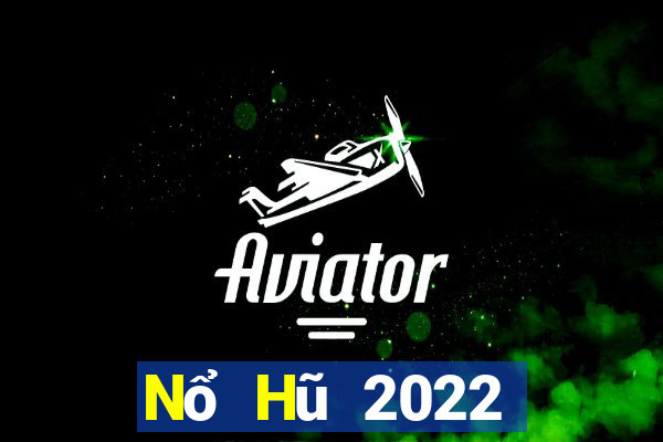 Nổ Hũ 2022 Tải Game Bài Đổi Thưởng