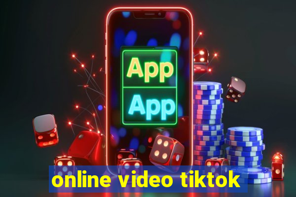 online video tiktok