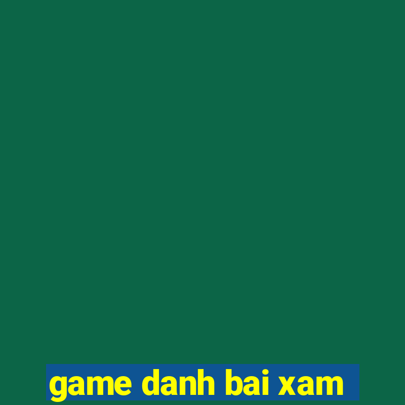 game danh bai xam