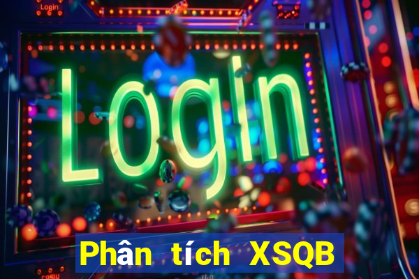 Phân tích XSQB ngày 7