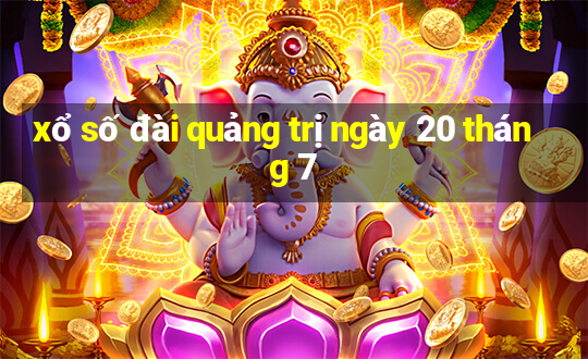 xổ số đài quảng trị ngày 20 tháng 7