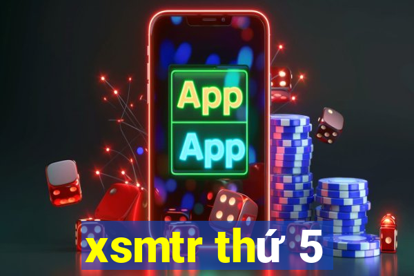 xsmtr thứ 5