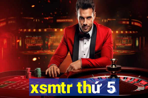 xsmtr thứ 5