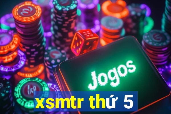 xsmtr thứ 5