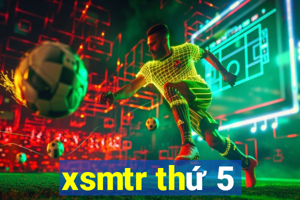 xsmtr thứ 5