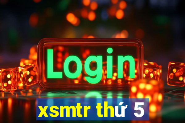 xsmtr thứ 5