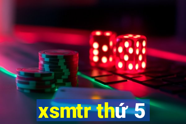 xsmtr thứ 5