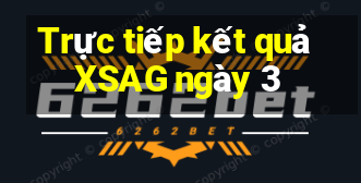 Trực tiếp kết quả XSAG ngày 3