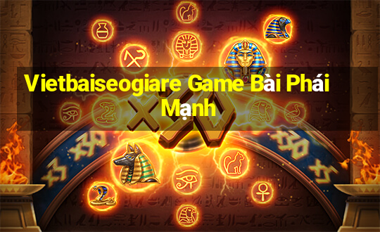 Vietbaiseogiare Game Bài Phái Mạnh