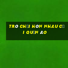 trò chơi hôn nhau cởi quần áo