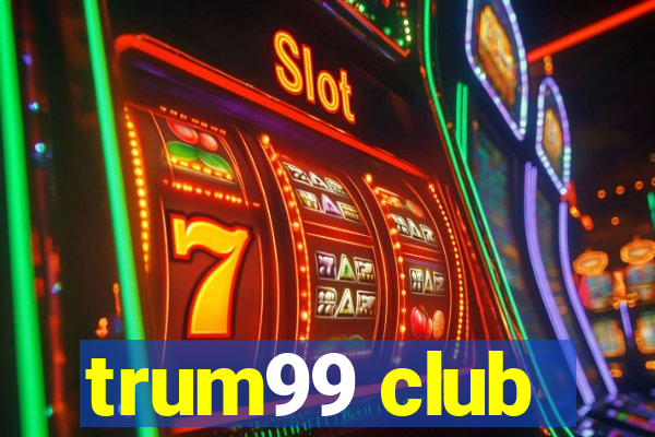 trum99 club